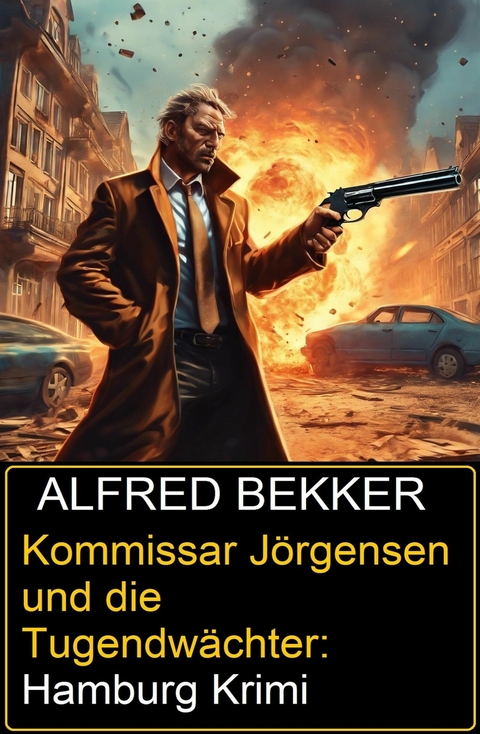 Kommissar Jörgensen und die Tugendwächter: Hamburg Krimi -  Alfred Bekker