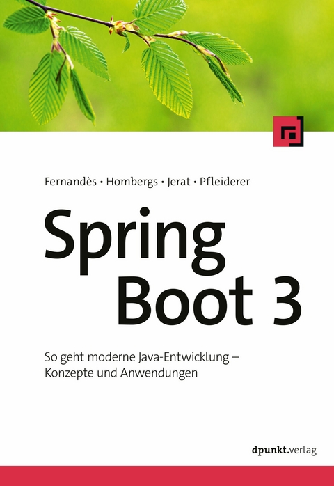 Spring Boot 3 - François Fernandès, Tom Hombergs, Benedikt Jerat, Florian Pfleiderer