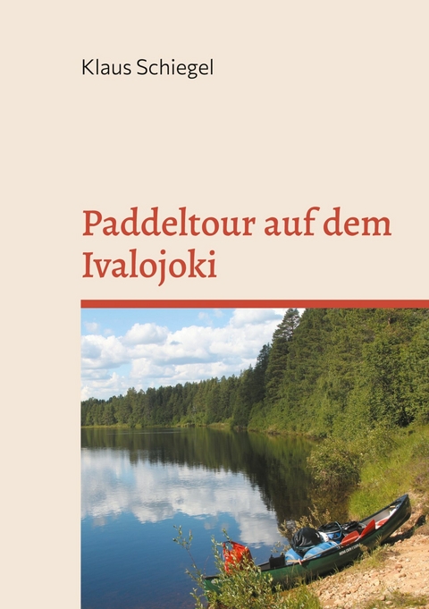 Paddeltour auf dem Ivalojoki -  Klaus Schiegel