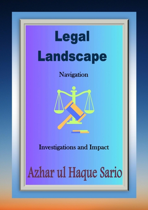 Legal Landscape Navigation - Azhar Ul Haque Sario