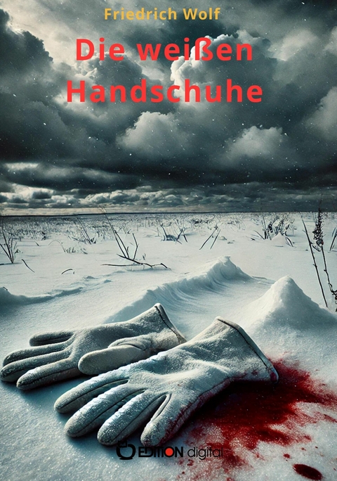 Die weißen Handschuhe -  Friedrich Wolf