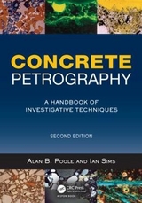 Concrete Petrography - Poole, Alan; Sims, Ian