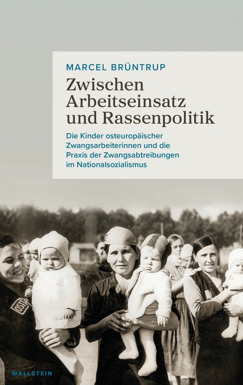 Zwischen Arbeitseinsatz und Rassenpolitik - Marcel Brüntrup