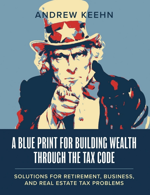 Blueprint for Building Wealth Through the Tax Code -  Andrew Keehn