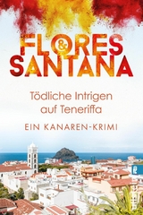 Tödliche Intrigen auf Teneriffa -  Flores &  Santana