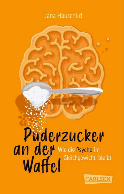 Puderzucker an der Waffel - Wie die Psyche im Gleichgewicht bleibt -  Jana Hauschild