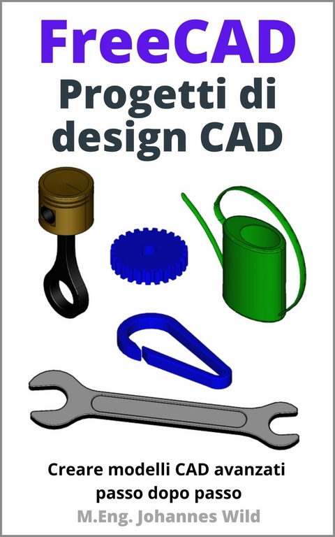 FreeCAD | Progetti di design CAD -  M.Eng. Johannes Wild