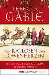 Von Ratlosen und Löwenherzen - Rebecca Gablé