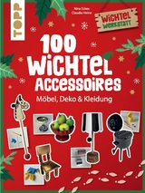 100 Wichtel-Accessoires -  Nina Eckes,  Claudia Heine