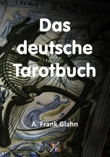 Das deutsche Tarotbuch - A. Frank Glahn