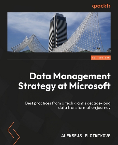 Data Management Strategy at Microsoft -  Aleksejs Plotnikovs