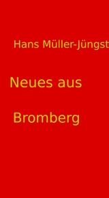 Neues aus Bromberg - Hans Müller-Jüngst