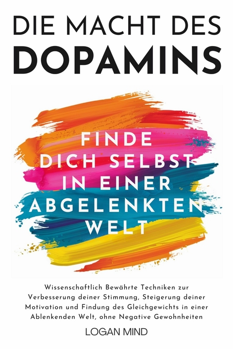 Die Macht des Dopamins -  Logan Mind