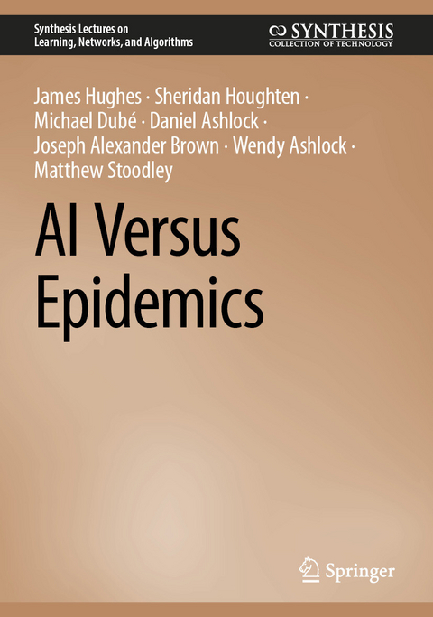 AI Versus Epidemics - James Hughes, Sheridan Houghten, Michael Dubé, Daniel Ashlock, Joseph Alexander Brown, Wendy Ashlock, Matthew Stoodley