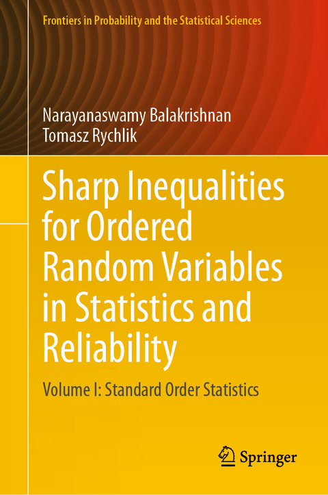 Sharp Inequalities for Ordered Random Variables in Statistics and Reliability - Narayanaswamy Balakrishnan, Tomasz Rychlik