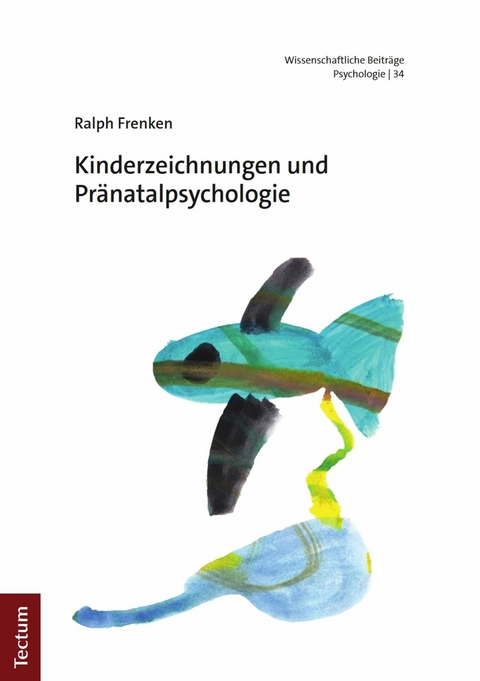 Kinderzeichnungen und Pränatalpsychologie - Ralph Frenken