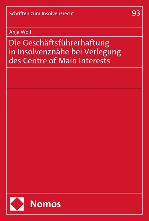 Die Geschäftsführerhaftung in Insolvenznähe bei Verlegung des Centre of Main Interests - Anja Wolf