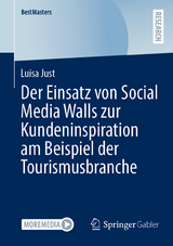 Der Einsatz von Social Media Walls zur Kundeninspiration am Beispiel der Tourismusbranche - Luisa Just