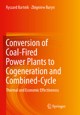 Conversion of Coal-Fired Power Plants to Cogeneration and Combined-Cycle - Ryszard Bartnik, Zbigniew Buryn