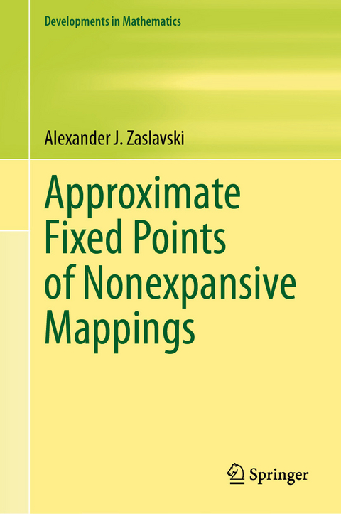 Approximate Fixed Points of Nonexpansive Mappings - Alexander J. Zaslavski