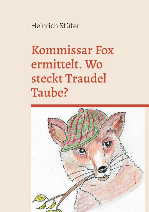 Kommissar Fox ermittelt. Wo steckt Traudel Taube? - Heinrich Stüter