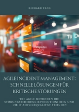 Agile Incident Management: Schnelle Lösungen für kritische Störungen - Richard Tang