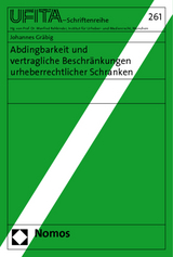 Abdingbarkeit und vertragliche Beschränkungen urheberrechtlicher Schranken - Johannes Gräbig