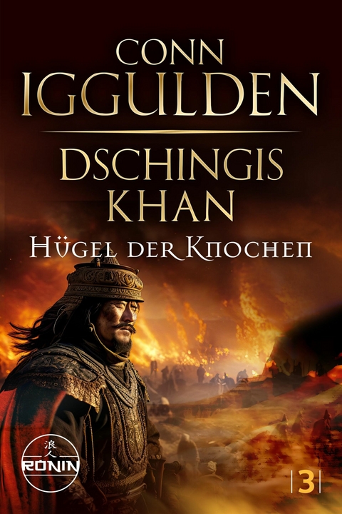 Dschingis Khan – Hügel der Knochen - Conn Iggulden