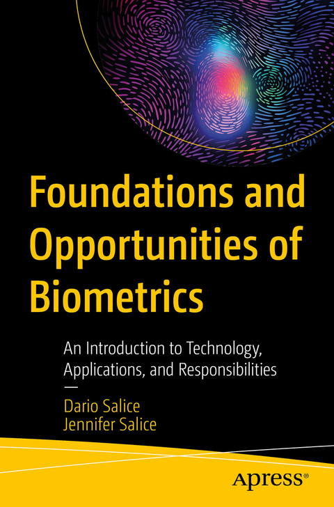 Foundations and Opportunities of Biometrics -  Dario Salice,  Jennifer Salice