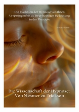 Die Wissenschaft der Hypnose: Von Mesmer zu Erickson - Sylvana Harris