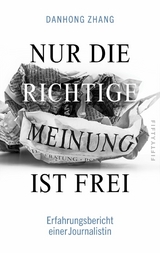 Nur die richtige Meinung ist frei - Danhong Zhang