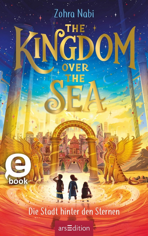 The Kingdom over the Sea  - Die Stadt hinter den Sternen (The Kingdom over the Sea 2) -  Zohra Nabi