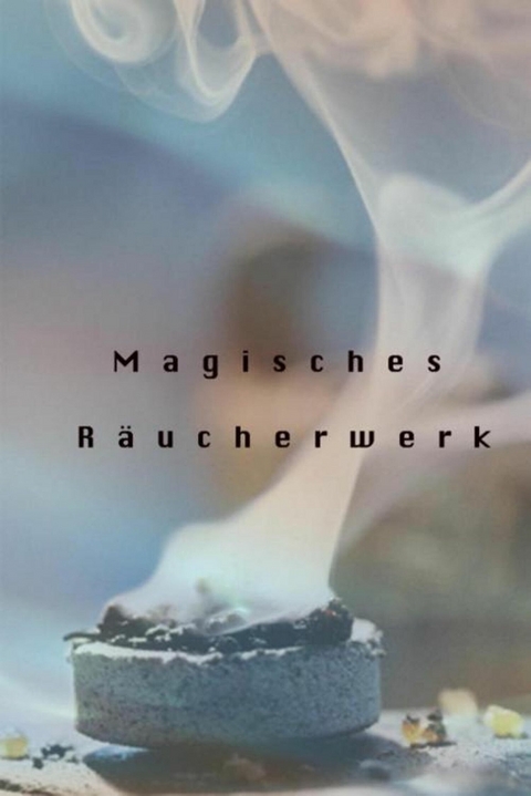 Magisches Räuchwerk -  Anna Müller