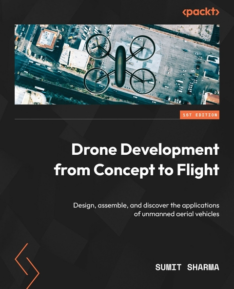 Drone Development from Concept to Flight -  Sumit Sharma