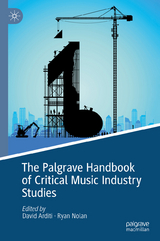 The Palgrave Handbook of Critical Music Industry Studies - 