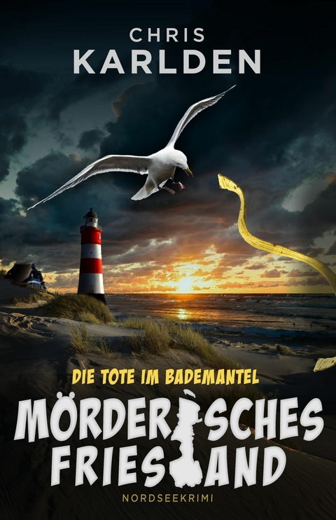 Die Tote im Bademantel: Nordseekrimi -  Chris Karlden