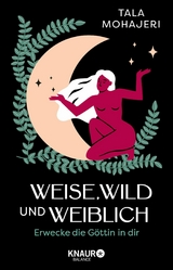 Weise, wild und weiblich - Tala Mohajeri