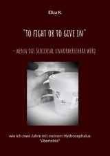 &quot;To fight or to give in&quot;- wenn das Schicksal unvorhersehbar wird -  Eliza K.