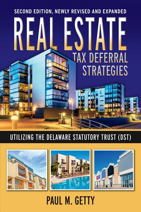 Real Estate Tax Deferral Strategies Utilizing the Delaware Statutory Trust (DST) -  Paul M. Getty