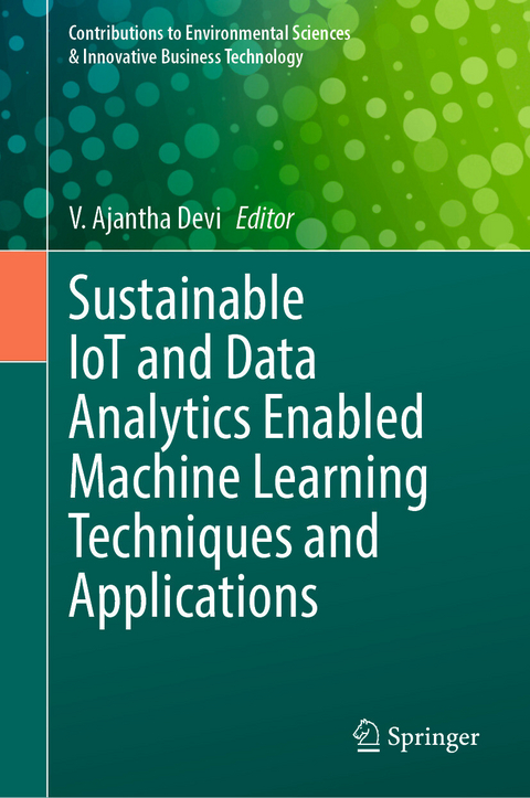 Sustainable IoT and Data Analytics Enabled Machine Learning Techniques and Applications - 