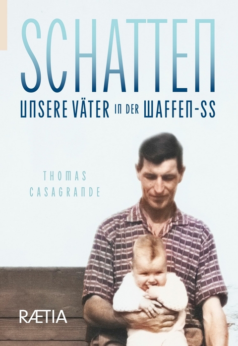 Schatten. Unsere Väter in der Waffen-SS - Thomas Casagrande