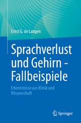 Sprachverlust und Gehirn - Fallbeispiele -  Ernst G. de Langen