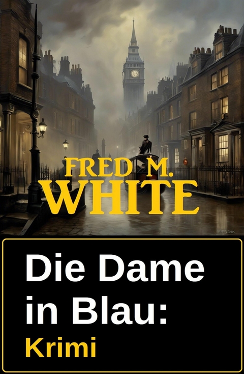 Die Dame in Blau: Krimi -  Fred M. White