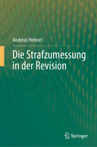 Die Strafzumessung in der Revision - Andreas Hohnel