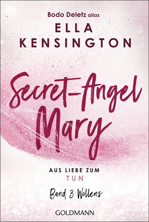 Secret-Angel Mary - Aus Liebe zum Tun -  Bodo Deletz (alias Ella Kensington)