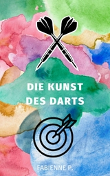 Die Kunst des Darts - Fabienne P.