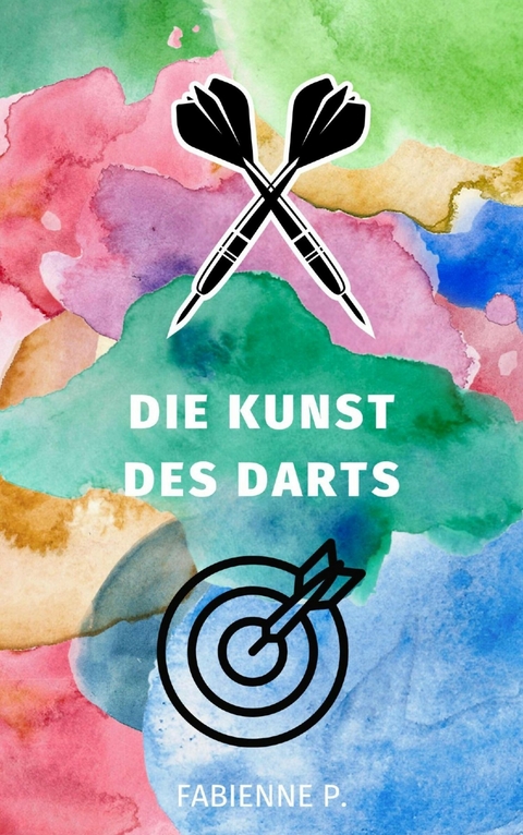 Die Kunst des Darts - Fabienne P.