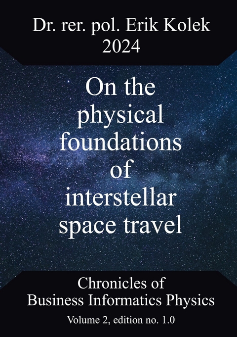 On the physical foundations of interstellar space travel -  Erik Kolek