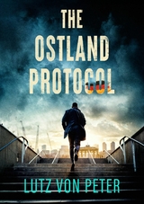 The Ostland Protocol -  Lutz von Peter