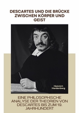 Descartes und die Brücke  zwischen Körper und Geist - Heinrich Hardenberg